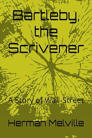 bartleby the scrivener a story of wall street 1st edition herman melville b0cpyqk4hf