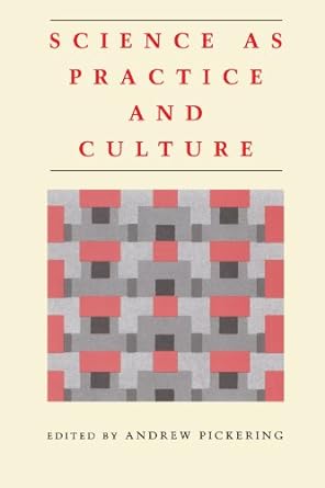 science as practice and culture 1st edition andrew pickering 0226668010, 978-0226668017