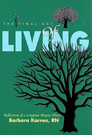 the final act of living 1st edition barbara karnes rn 096216030x, 978-0962160301
