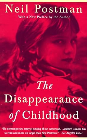 the disappearance of childhood 1st edition neil postman 0679751661, 978-0679751663