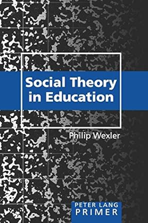social theory in education primer 1st edition philip wexler 1433103370, 978-1433103377