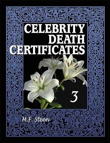 celebrity death certificates 3 1st edition m f steen 0786459352, 978-0786459353
