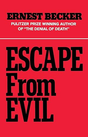 escape from evil reissue edition ernest becker 0029024501, 978-0029024508