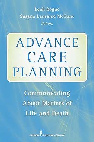 advance care planning communicating about matters of life and death 1st edition leah rogne phd ,susana mccune