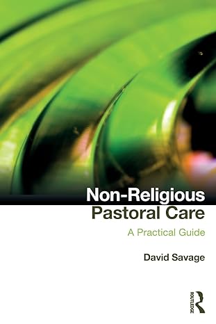 non religious pastoral care a practical guide 1st edition david savage 1138578401, 978-1138578401