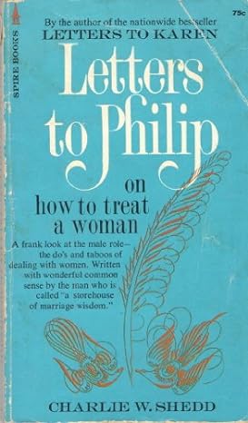 letters to philip on how to treat a woman 10th edition charlie w shedd b000jtlg96