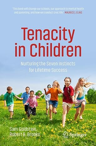 tenacity in children nurturing the seven instincts for lifetime success 1st edition sam goldstein ,robert b