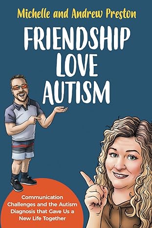 friendship love autism communication challenges and the autism diagnosis that gave us a new life together 1st