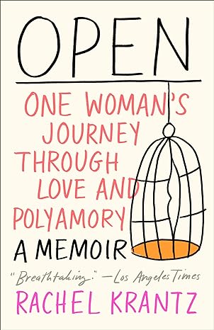 open one womans journey through love and polyamory 1st edition rachel krantz 0593139577, 978-0593139578