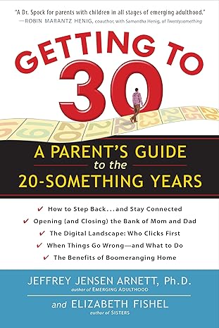 getting to 30 a parents guide to the 20 something years 1st edition jeffrey jensen arnett phd ,elizabeth