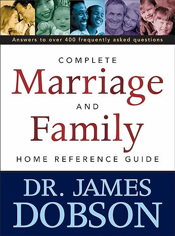 the complete marriage and family home reference guide revised edition james c dobson 0842352678,