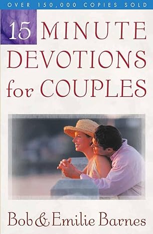 15 minute devotions for couples 2nd edition bob barnes ,emilie barnes 0736912037, 978-0736912037