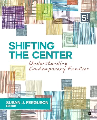 shifting the center understanding contemporary families 5th edition susan j ferguson 1506368271,