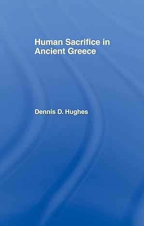 human sacrifice in ancient greece 1st edition dennis d hughes 0415755271, 978-0415755276