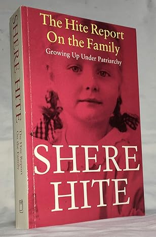 the hite report on the family growing up under patriarchy 1st edition shere hite 0802134513, 978-0802134516