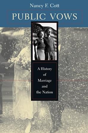 public vows a history of marriage and the nation 1st edition nancy f cott 0674008758, 978-0674008755