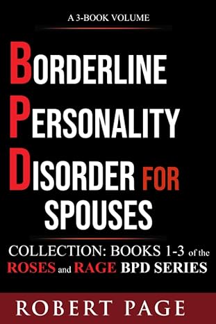 borderline personality disorder for spouses collection books 1 3 of the roses and rage bpd series 1st edition
