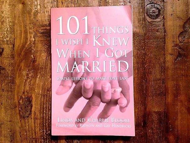 101 things i wish i knew when i got married simple lessons to make love last 1st edition linda bloom ,charlie