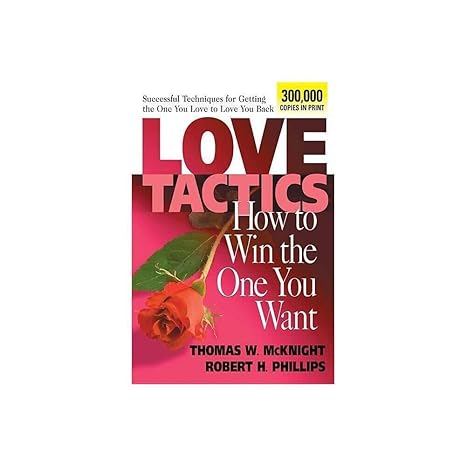 love tactics how to win the one you want 1st edition thomas w mcknight ,robert h phillips 0757000371 , 