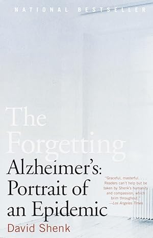the forgetting alzheimers portrait of an epidemic 1st edition david shenk 0385498381 ,  978-0385498388
