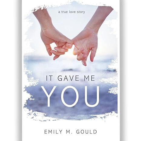 it gave me you a true love story 1st edition emily gould 1462145736, 978-1462145737