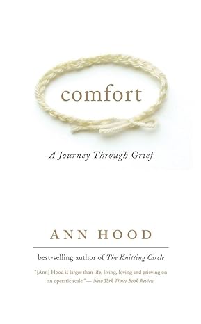 comfort a journey through grief 1st edition ann hood 039333659x, 978-0393336597