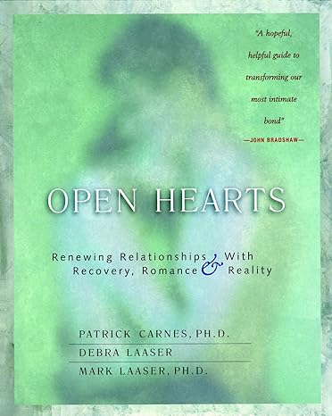 open hearts renewing relationships with recovery romance and reality 44588th edition patrick carnes ,debra