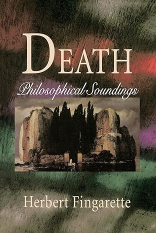 death philosophical soundings 1st edition herbert fingarette 0812693302, 978-0812693300