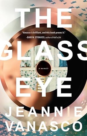 the glass eye a memoir 1st edition jeannie vanasco 1941040772, 978-1941040775