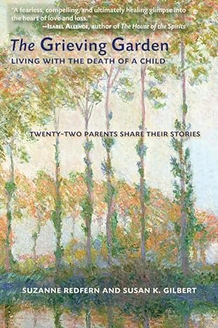 the grieving garden living with the death of a child 1st edition suzanne redfern ,susan k gilbert 1571745815