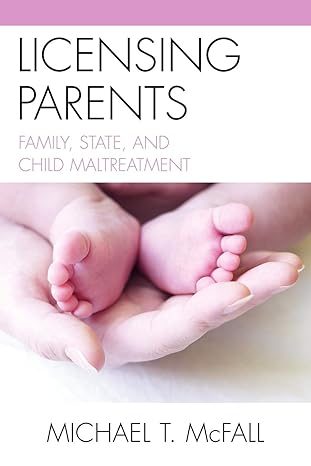 licensing parents family state and child maltreatment 1st edition michael mcfall ,laurence thomas syracuse
