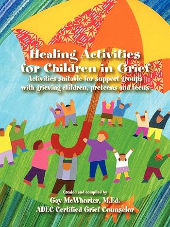 healing activities for children in grief 1st edition gay mcwhorter 0976303507 ,  978-0976303503