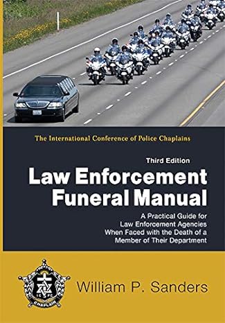 law enforcement funeral manual a practical guide for law enforcement agencies when faced with the death of a