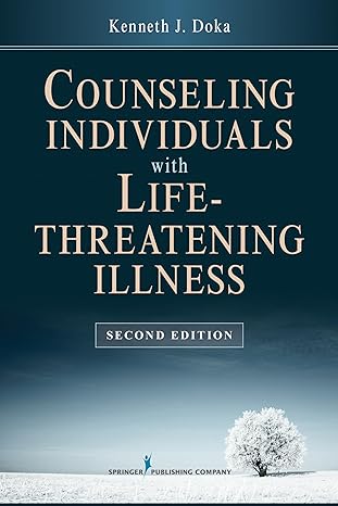 counseling individuals with life threatening illness 2nd edition kenneth j doka phd 0826195814 , 