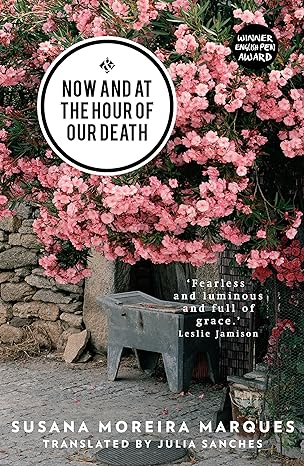 now and at the hour of our death 1st edition susana moreira marques ,julia sanches 1908276622 , 