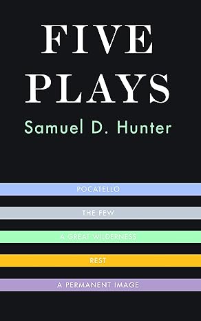 five plays 1st edition samuel d hunter 1559365013 ,  978-1559365017