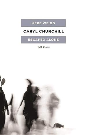 here we go / escaped alone two plays 1st edition caryl churchill 1559365404, 978-1559365406