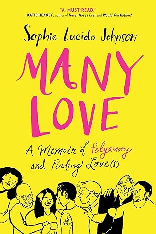 many love a memoir of polyamory and finding love 1st edition sophie lucido johnson 1501189786 , 