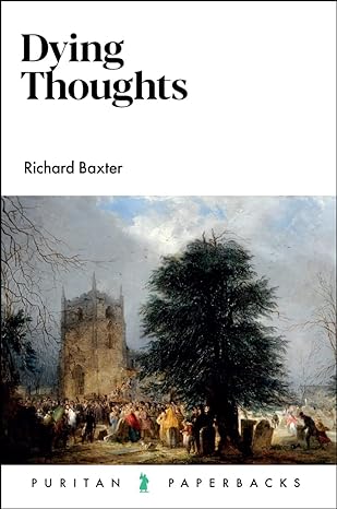 dying thoughts 2nd edition richard baxter 1800401574, 978-1800401570
