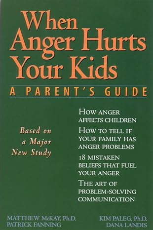 when anger hurts your kids a parents guide 1st edition patrick fanning ,dana landis ,matthew mckay phd ,kim