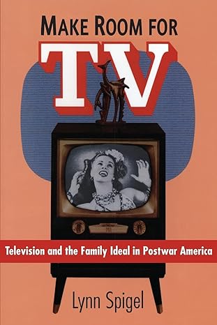 make room for tv television and the family ideal in postwar america 1st edition lynn spigel 0226769674,