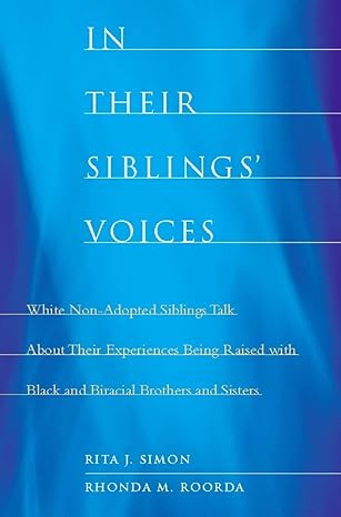 in their siblings voices white non adopted siblings talk about their experiences being raised with black and