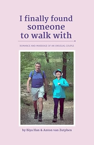 i finally found someone to walk with romance and marriage of an unusual couple 1st edition biya han ,anton
