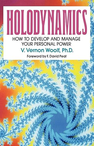 holodynamics how to develop and manage your personal power 2nd edition victor vernon woolf ,ph d woolf, v