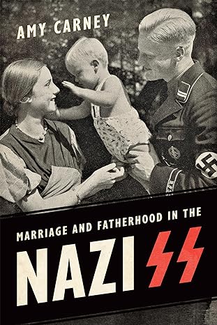 marriage and fatherhood in the nazi ss 1st edition amy carney 1487522045, 978-1487522049