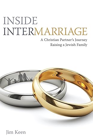 inside intermarriage a christian partners journey raising a jewish family 1st edition jim keen 0874419867,
