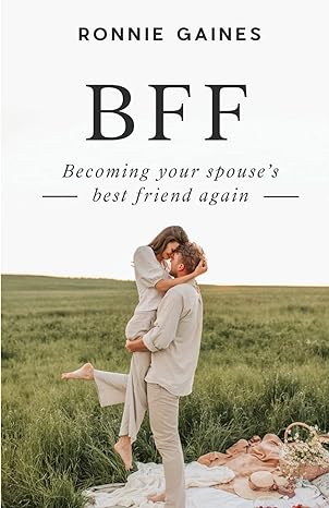 bff becoming your spouses best friend again 1st edition ronnie gaines 1956267328, 978-1956267327