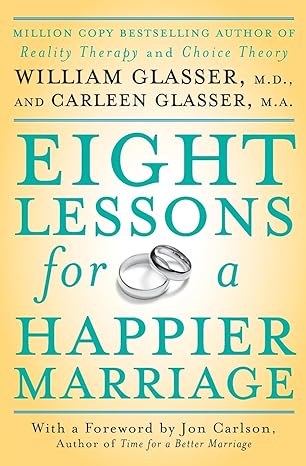 eight lessons for a happier marriage 1st edition william glasser m d ,carleen glasser 0061336920,