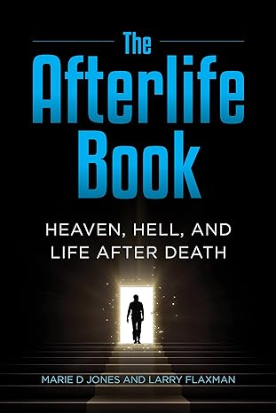 the afterlife book heaven hell and life after death 1st edition marie d jones ,larry flaxman 1578597617 , 