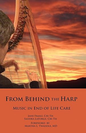 from behind the harp music in end of life care 1st edition jane franz cm th ,sandra laforge cm th ,sandra